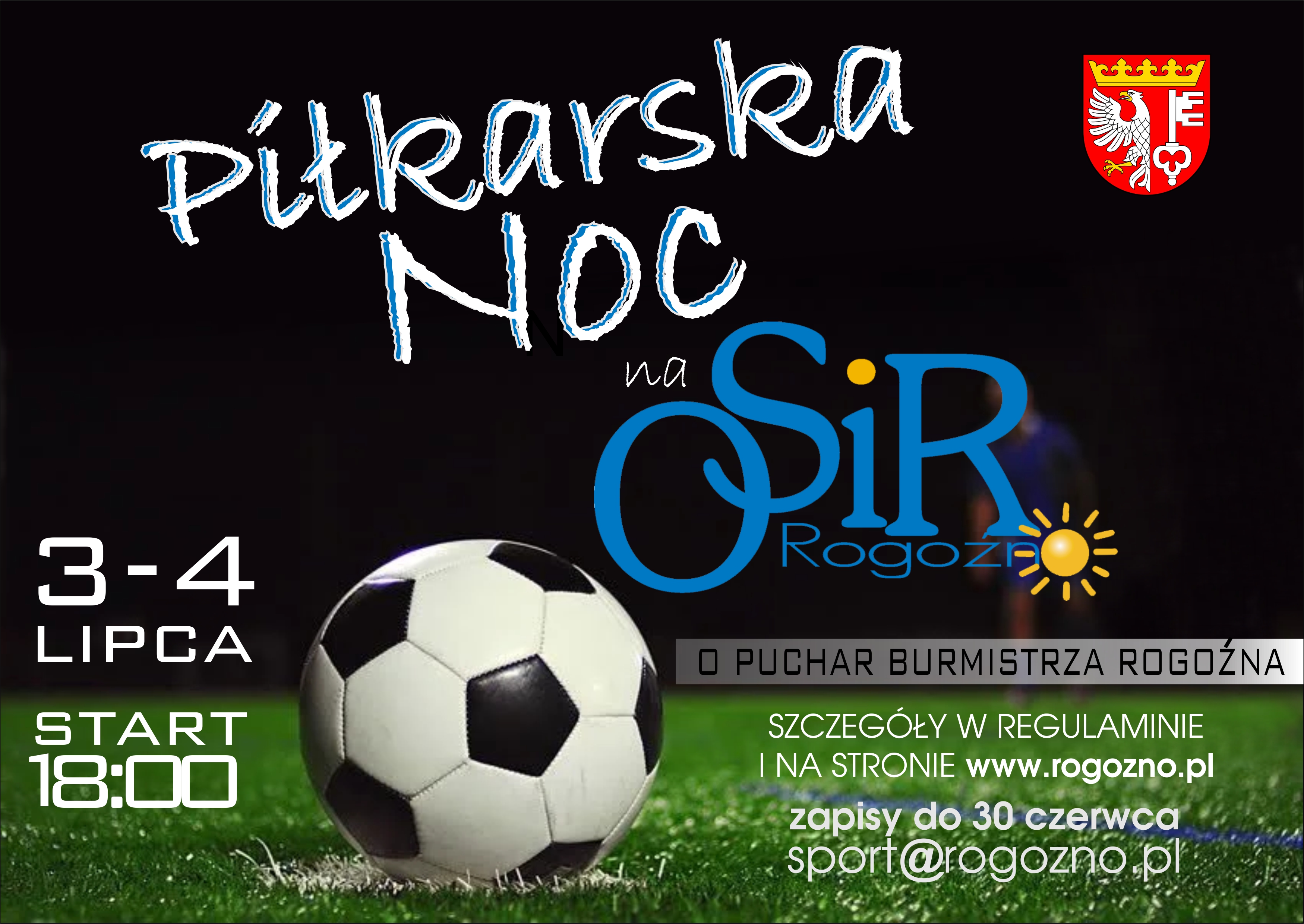 Nocny Turniej Piłki Nożnej na terenie Ośrodka Sportu i Rekreacji w Rogoźnie, 3-4 lipca 2021 roku