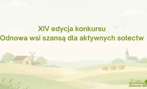 Zdjęcie do Ruszyła XIV edycja konkursu &bdquo;Odnowa wsi szansą dla aktywnych sołectw&rdquo;!