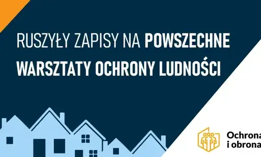 Zdjęcie do Ruszyły zapisy na Powszechne Warsztaty Ochrony Ludności!